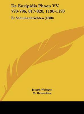 de Euripidis Phoen VV. 793-796, 817-820, 1190-1193: Et Schulnachrichten (1888) by Joseph Weidgen image