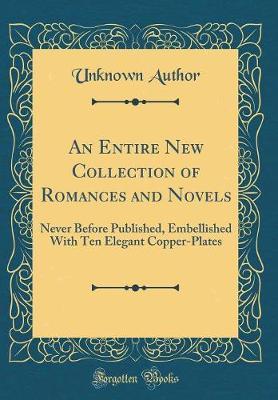 An Entire New Collection of Romances and Novels by Unknown Author image