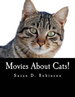 Movies about Cats!: The Definitive Guide to Movies Starring Cats by Susan D Robertson image