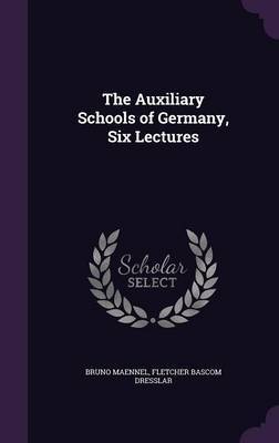 The Auxiliary Schools of Germany, Six Lectures by Bruno Maennel image