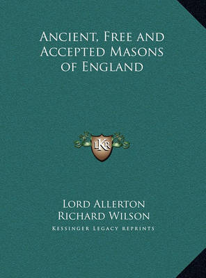 Ancient, Free and Accepted Masons of England on Hardback by Richard Wilson