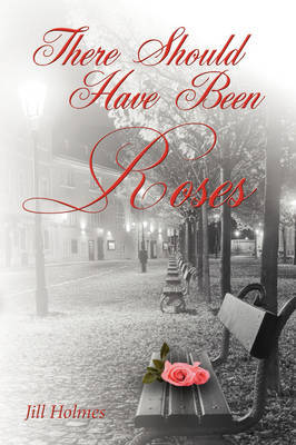 There Should Have Been Roses by Jill Holmes image
