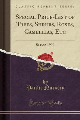 Special Price-List of Trees, Shrubs, Roses, Camellias, Etc by Pacific Nursery image