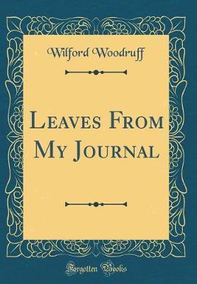 Leaves from My Journal (Classic Reprint) by Wilford Woodruff image