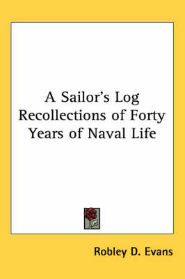 A Sailor's Log Recollections of Forty Years of Naval Life by Robley D Evans image