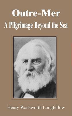 Outre-Mer: A Pilgrimage Beyond the Sea on Paperback by Henry Wadsworth Longfellow