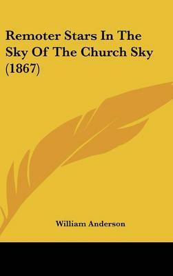 Remoter Stars In The Sky Of The Church Sky (1867) on Hardback by William Anderson