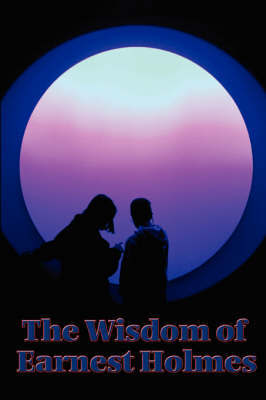 The Wisdom of Earnest Holmes by Earnest Holmes image