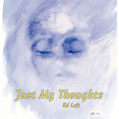 Just My Thoughts by Ed Loft image