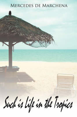 Such Is Life in the Tropics: How Difficult Can It Be to Survive in Paradise? by Mercedes De Marchena image