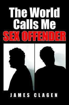 The World Calls Me SEX OFFENDER by James Clagen image