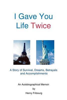 I Gave You Life Twice by Henry Fribourg image