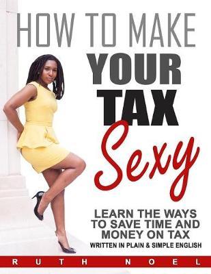 How to Make Your Tax Sexy by Ruth Noel image