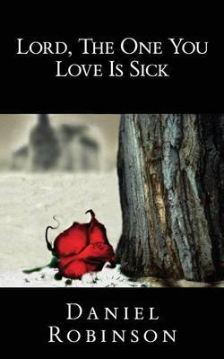 Lord, the One You Love Is Sick by Daniel Robinson image
