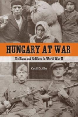 Hungary at War by Cecil D Eby image