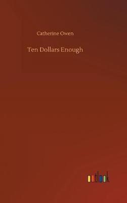 Ten Dollars Enough by Catherine Owen image