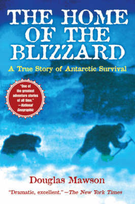The Home of the Blizzard: A True Story of Antarctic Survival by Sir Douglas Mawson image