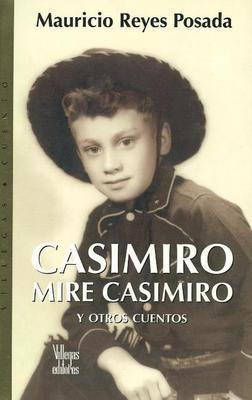 Casimiro Mire Casimiro: Y Otros Cuentos by Mauricio Reyes Posada image