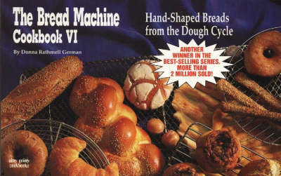The Bread Machine Cookbook: No. 6: Hand-Shaped Breads from the Dough Cycle by Donna Rathmell German image