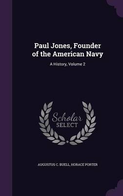 Paul Jones, Founder of the American Navy by Augustus C Buell image