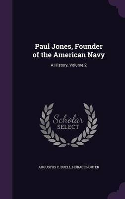 Paul Jones, Founder of the American Navy on Hardback by Augustus C Buell