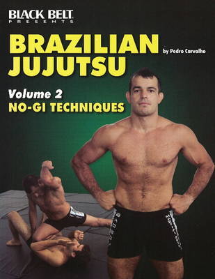 Brazilian Jujutsu Vol 2: No-gi Techniques by Pedro Carvalho