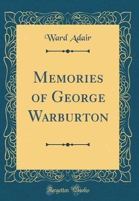 Memories of George Warburton (Classic Reprint) by Ward Adair image