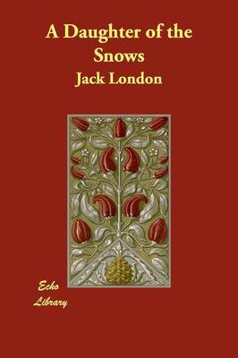 A Daughter of the Snows on Paperback by Jack London