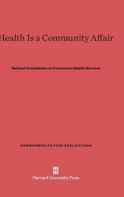 Health Is a Community Affair on Hardback by National Commission on Community Health Services