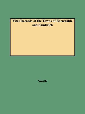 Vital Records of the Towns of Barnstable and Sandwich by Smith image