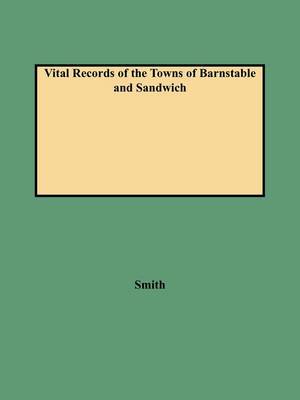 Vital Records of the Towns of Barnstable and Sandwich by Smith