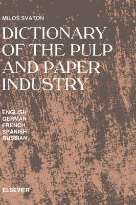 Dictionary of the Pulp and Paper Industry on Hardback by M. Svaton