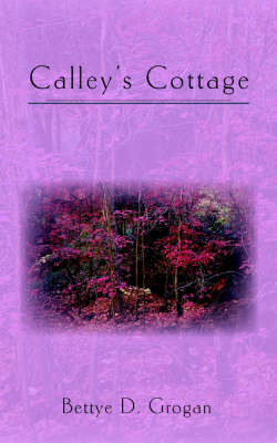 Calley's Cottage on Paperback by Bettye, D. Grogan