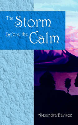 The Storm Before the Calm by Alexandra Davison