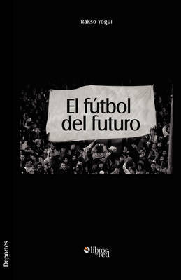 El Futbol Del Futuro by Rakso Yogui image