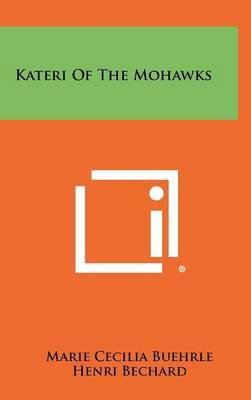 Kateri of the Mohawks by Marie Cecilia Buehrle image