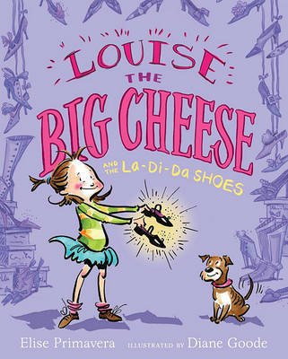 Louise the Big Cheese and the La-di-da Shoes by Elise Primavera image