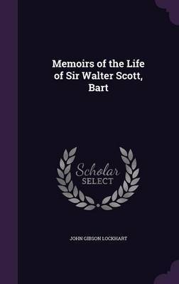 Memoirs of the Life of Sir Walter Scott, Bart by John Gibson Lockhart image