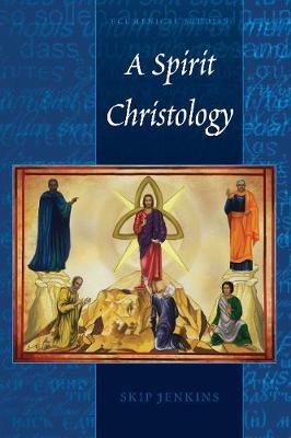 A Spirit Christology by Skip Jenkins image