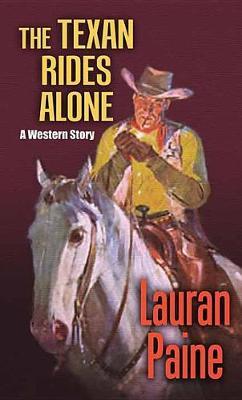 The Texan Rides Alone by Lauran Paine image