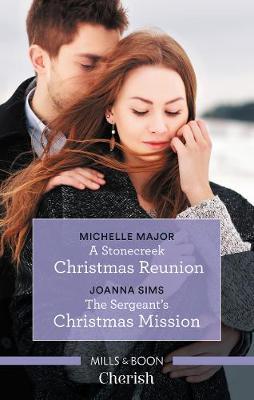 A Stonecreek Christmas Reunion/The Sergeant's Christmas Mission by Michelle Major image