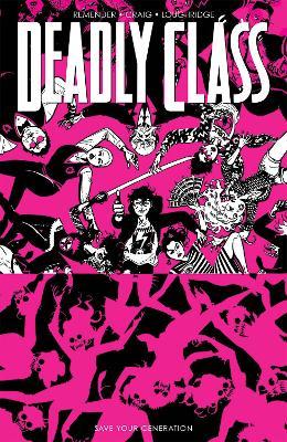 Deadly Class, Volume 10: Save Your Generation by Rick Remender