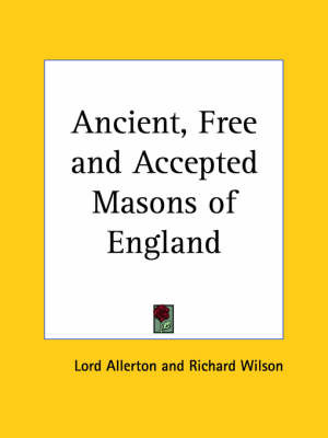 Ancient, Free and Accepted Masons of England on Paperback by Richard Wilson