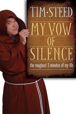 My Vow of Silence the Roughest 3 Minutes of My Life by Tim Steed image