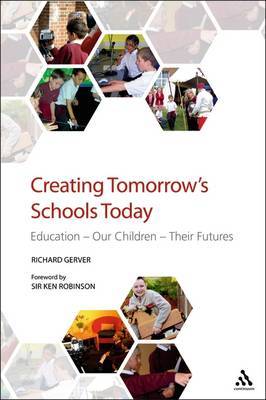 Creating Tomorrow's Schools Today: Education, Our Children, Their Futures by Richard Gerver image