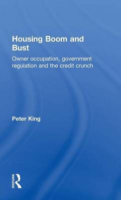 Housing Boom and Bust on Hardback by Peter King