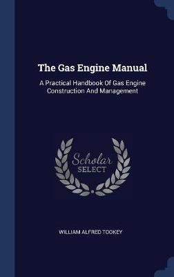 The Gas Engine Manual by William Alfred Tookey image