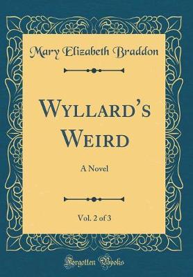 Wyllard's Weird, Vol. 2 of 3 by Mary , Elizabeth Braddon image