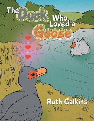 The Duck Who Loved a Goose by Ruth Calkins image