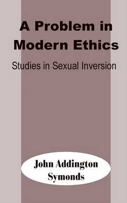 A Problem in Modern Ethics: Studies in Sexual Inversion on Paperback by John Addington Symonds